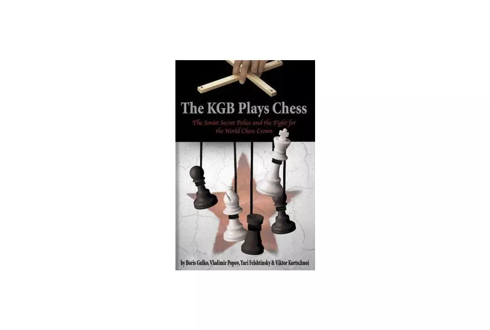 Il KGB gioca a scacchi: la polizia segreta sovietica e la lotta per la corona mondiale degli scacchi