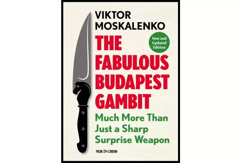 Il Favoloso Gambetto di Budapest - Edizione nuova e aggiornata: molto più di una semplice arma a sorpresa