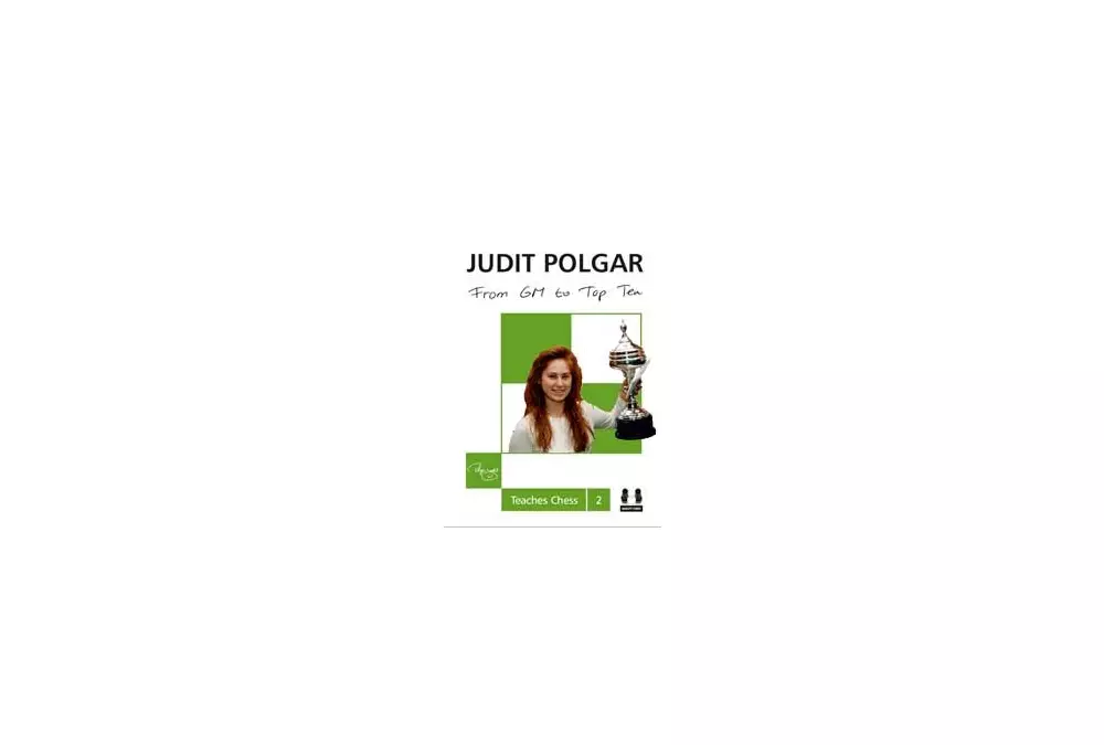 Da GM a Top Ten - Judit Polgar insegna gli scacchi 2 (copertina rigida)